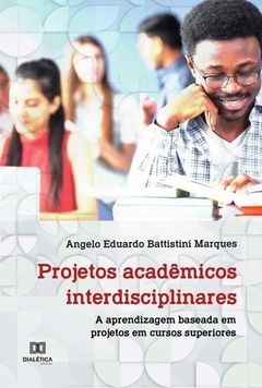 Projetos acadêmicos interdisciplinares