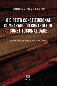 O direito constitucional comparado do controle de constitucionalidade