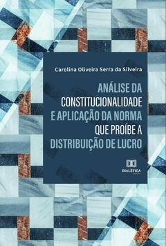 Análise da constitucionalidade e aplicação da norma que proíbe a distribuição de lucro