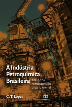 A Indústria Petroquímica Brasileira
