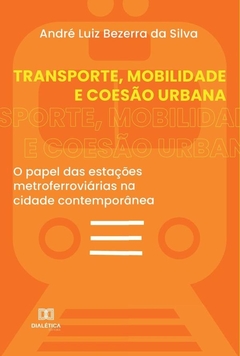 Transporte, Mobilidade e Coesão Urbana