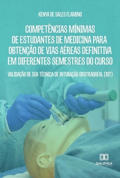 Competências Mínimas de Estudantes de Medicina para Obtenção de Vias Aéreas Definitiva em Diferentes