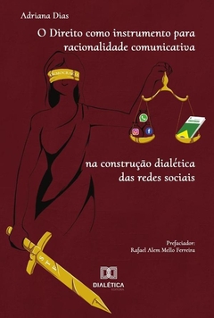 O Direito como instrumento para racionalidade comunicativa na construção dialética das redes sociais