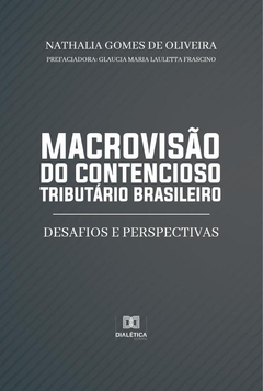 Macrovisão do contencioso tributário brasileiro