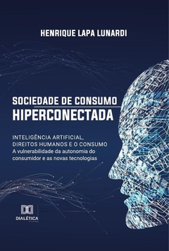 Sociedade de consumo hiperconectada: inteligência artificial, direitos humanos e o consumo