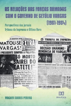 As relações das Forças Armadas com o governo de Getúlio Vargas (1951-1954)