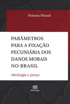 Parâmetros para a fixação pecuniária dos danos morais no Brasil