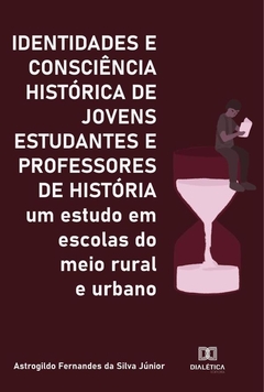 Identidades e Consciência Histórica de Jovens Estudantes e Professores de História