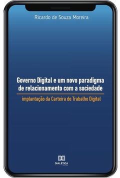 Governo Digital e um novo paradigma de relacionamento com a sociedade