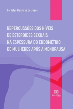 Repercussões dos níveis de esteroides sexuais na espessura do endométrio de mulheres após a menopaus