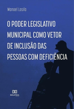O Poder Legislativo Municipal como vetor de inclusão das pessoas com deficiência