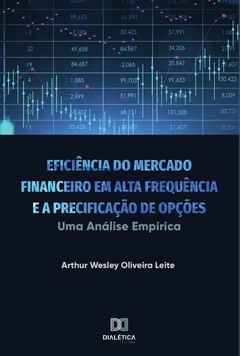 Eficiência do Mercado Financeiro em Alta Frequência e a Precificação de Opções