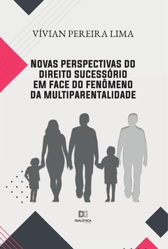 Novas perspectivas do direito sucessório em face do fenômeno da multiparentalidade