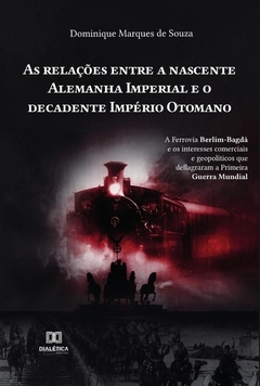 As relações entre a nascente Alemanha Imperial e o decadente Império Otomano