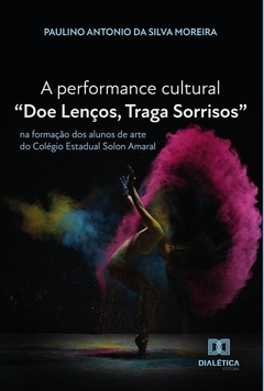 A performance cultural Doe Lenços, Traga Sorrisos