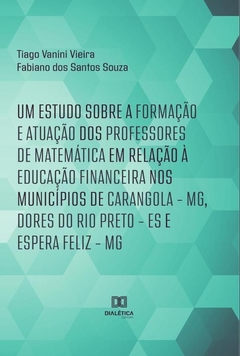 Um estudo sobre a formação e atuação dos professores de Matemática em relação à Educação Financeira