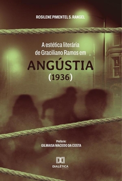 A estética literária de Graciliano Ramos em Angústia (1936)