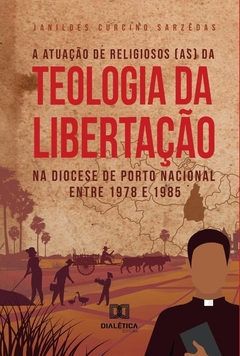 A atuação de religiosos (as) da Teologia da Libertação na Diocese de Porto Nacional entre 1978 e 198