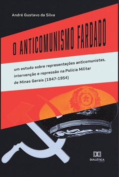 O Anticomunismo Fardado