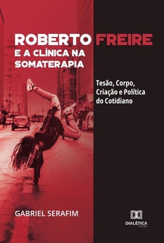 Roberto Freire e a Clínica na Somaterapia