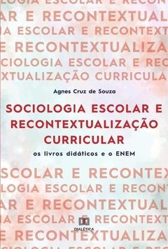 Sociologia escolar e recontextualização curricular