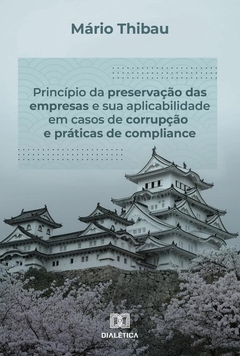 Princípio da preservação das empresas e sua aplicabilidade em casos de corrupção e práticas de compl