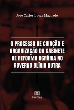 O processo de criação e organização do Gabinete de Reforma Agrária no Governo Olívio Dutra