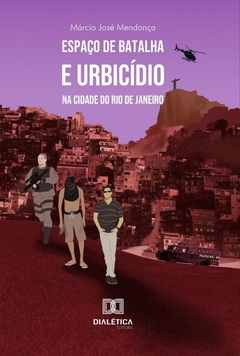 Espaço de batalha e urbicídio na cidade do Rio de Janeiro
