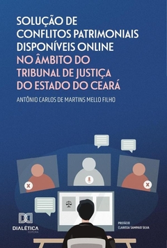 Solução de Conflitos Patrimoniais Disponíveis Online no Âmbito do Tribunal de Justiça do Estado do C