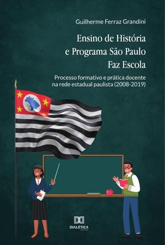Ensino de História e Programa São Paulo Faz Escola