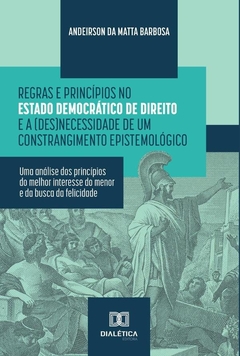 Regras e Princípios no Estado Democrático de Direito e a (des)necessidade de um constrangimento epis