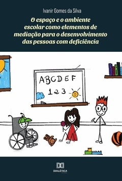 O espaço e o ambiente escolar como elementos de mediação para o desenvolvimento das pessoas com defi