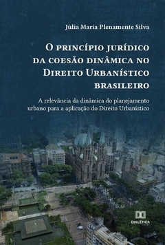 O princípio jurídico da coesão dinâmica no Direito Urbanístico brasileiro