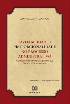 Razoabilidade e Proporcionalidade no processo administrativo