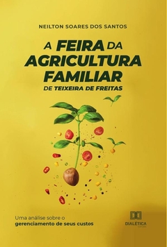 A Feira da Agricultura Familiar de Teixeira de Freitas