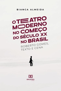 O Teatro Moderno no Começo do Século XX no Brasil
