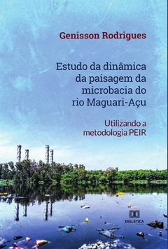 Estudo da dinâmica da paisagem da microbacia do rio Maguari-Açu