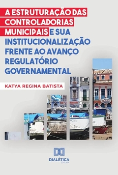 A estruturação das controladorias municipais e sua institucionalização frente ao avanço regulatório
