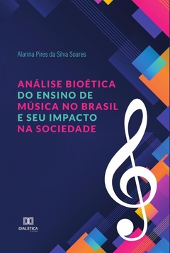 Análise Bioética do Ensino de Música no Brasil e seu Impacto na Sociedade