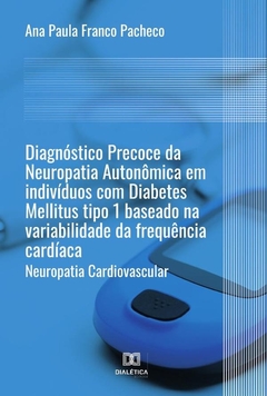 Diagnóstico Precoce da Neuropatia Autonômica em indivíduos com Diabetes Mellitus tipo 1 baseado na v