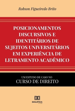 Posicionamentos discursivos e identitários de sujeitos universitários em experiência de letramento a