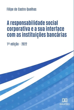A responsabilidade social corporativa e a sua interface com as instituições bancárias