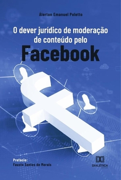 O dever jurídico de moderação de conteúdo pelo Facebook