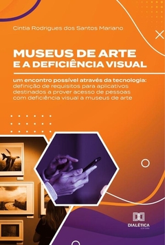 Museus de arte e a deficiência visual: um encontro possível através da tecnologia