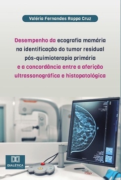 Desempenho da ecografia mamária na identificação do tumor residual pós-quimioterapia primária e a co