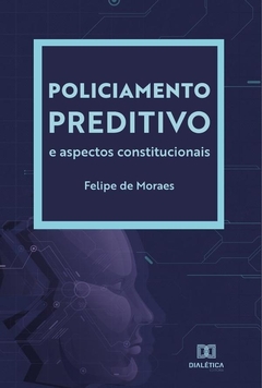 Policiamento Preditivo e aspectos constitucionais