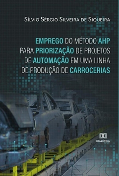 Emprego do Método AHP para Priorização de Projetos de Automação em uma Linha de Produção de Carrocer