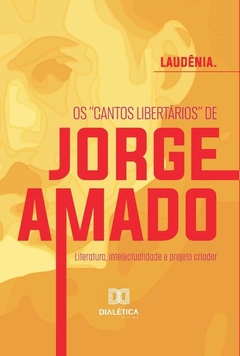 Os "cantos libertários" de Jorge Amado