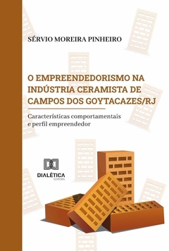 O empreendedorismo na indústria ceramista de Campos dos Goytacazes/RJ