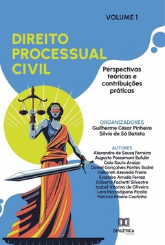 Direito Processual Civil - perspectivas teóricas e contribuições práticas
